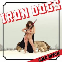 Iron Dogs : Cold Bitch
